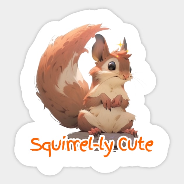 Squirrel-ly Cute - Hilarious Squirrel Digital Art Print Sticker by UnplainShirt